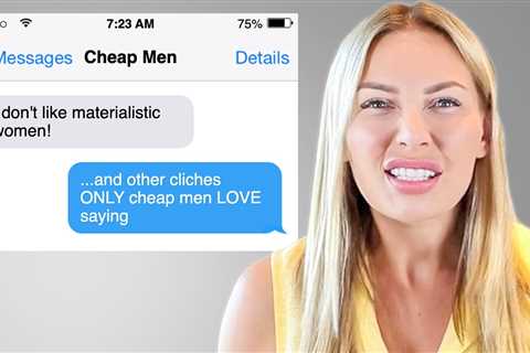 10 Clichés Cheap Men LOVE Saying!