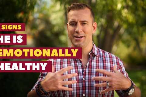 5 Signs He Is Emotionally Healthy | Relationship Advice For Women By Mat Boggs