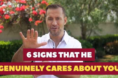 6 Signs That He Genuinely Cares About You | Relationship Advice For Women By Mat Boggs