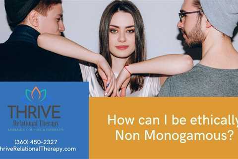 How can I be ethically non monogamous? - Thrive Relational Therapy - Marriage, Couples &..