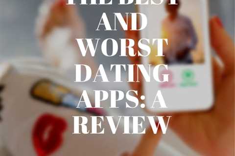 The Worst Dating Apps