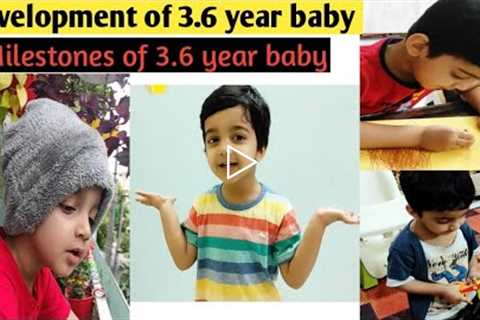 Growth and development of 3.6 year baby || Milestones and Activities