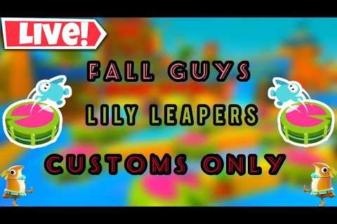 [LIVE] Fall Guys Customs Games with Viewers! Lily leapers only customs!