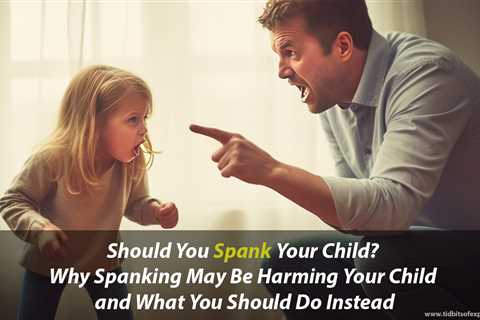 Should You Spank Your Child? Exploring the Debate, Negative Effects, and Alternatives to Effective..