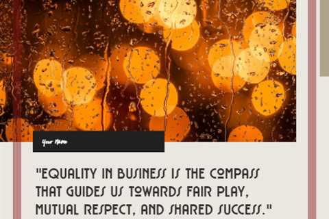 “Equality in business is the compass that guides us towards fair play, mutual respect, and shared..