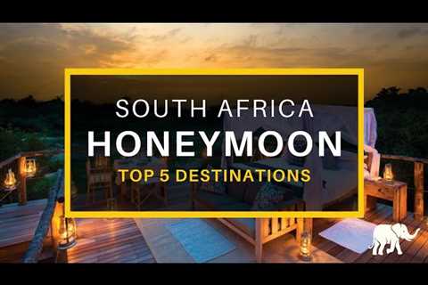 Top 5 Places to Visit on an African Honeymoon