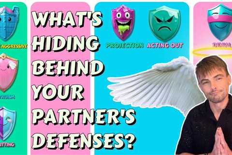 Psychological Defense Mechanisms In Your Relationships